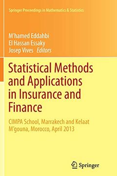 portada Statistical Methods and Applications in Insurance and Finance: Cimpa School, Marrakech and Kelaat M'gouna, Morocco, April 2013 (Springer Proceedings in Mathematics & Statistics) (en Inglés)