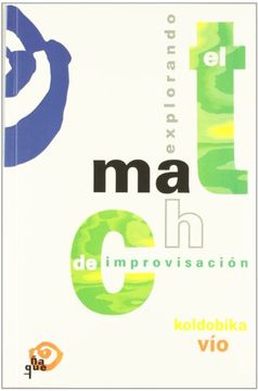 portada Explorando el Match de ImprovisacióN: Propuestas Para su Entrenamiento y su UtilizacióN PedagóGica (in Spanish)