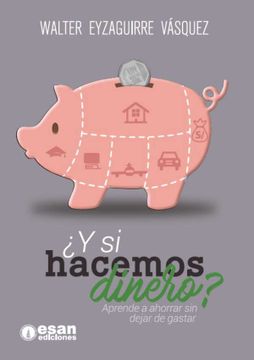 portada ¿Y si hacemos dinero? Aprende a ahorrar sin dejar de gastar. (in Spanish)