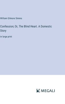portada Confession; Or, The Blind Heart. A Domestic Story: in large print (in English)