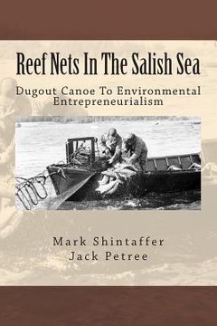 portada Reef Nets In The Salish Sea: Dugout Canoe To Environmental Entrepreneurialism (en Inglés)