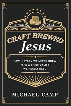 portada Craft Brewed Jesus: How History we Never Knew Taps a Spirituality we Really Need (in English)