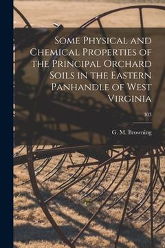 portada Some Physical and Chemical Properties of the Principal Orchard Soils in the Eastern Panhandle of West Virginia; 303 (en Inglés)