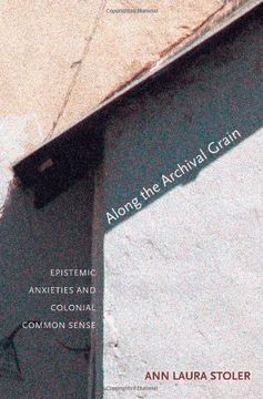 portada Along the Archival Grain: Epistemic Anxieties and Colonial Common Sense (en Inglés)