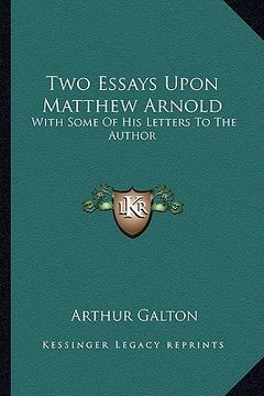 portada two essays upon matthew arnold: with some of his letters to the author (in English)