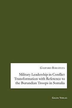 portada Military Leadership in Conflict Transformation With Reference to the Burundian Troops in Somalia (en Inglés)