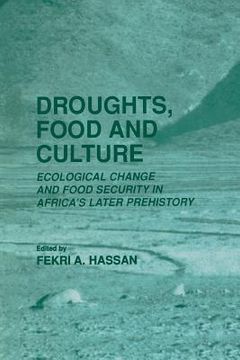 portada droughts, food and culture: ecological change and food security in africa's later prehistory