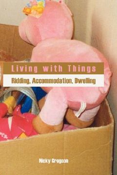 portada living with things: ridding, accommodation, dwelling (en Inglés)