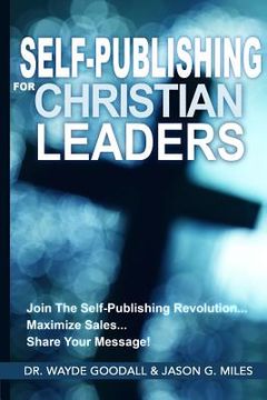 portada Self Publishing For Christian Leaders: Join The Self-Publishing Revolution, Maximize Sales, Share Your Message (en Inglés)