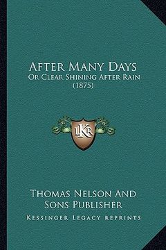 portada after many days: or clear shining after rain (1875) (en Inglés)