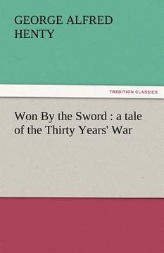 portada won by the sword: a tale of the thirty years' war