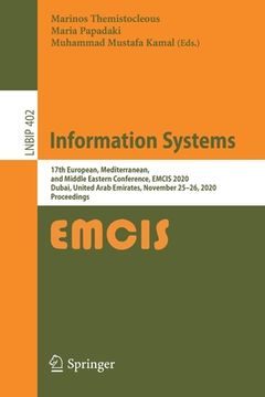 portada Information Systems: 17th European, Mediterranean, and Middle Eastern Conference, Emcis 2020, Dubai, United Arab Emirates, November 25-26, (in English)