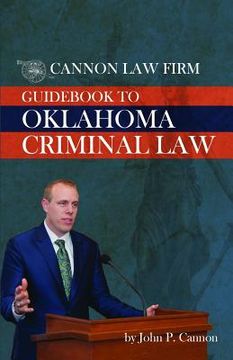 portada Cannon Law Firm - Guidebook To Oklahoma Criminal Law (en Inglés)