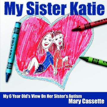 portada my sister katie: my 6 year old's view on her sister's autism (en Inglés)