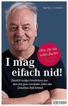 portada I mag Eifach Nid! Ziemlich Lustige Geschichten aus dem Fast Ganz Normalen Leben des Comedian Rolf Schmid (en Alemán)
