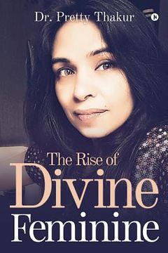 portada The Rise of Divine Feminine (en Inglés)