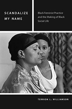 portada Scandalize my Name: Black Feminist Practice and the Making of Black Social Life (Commonalities) (en Inglés)