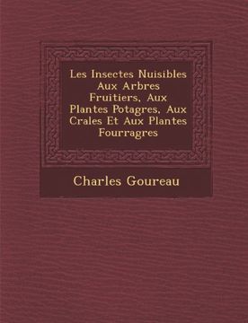 portada Les Insectes Nuisibles Aux Arbres Fruitiers, Aux Plantes Potagres, Aux Crales Et Aux Plantes Fourragres