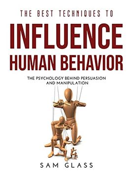 portada The Best Techniques to Influence Human Behavior: The Psychology Behind Persuasion and Manipulation