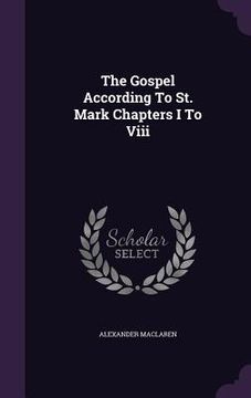 portada The Gospel According To St. Mark Chapters I To Viii (en Inglés)