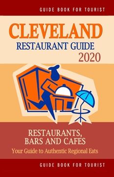 portada Cleveland Restaurant Guide 2020: Best Rated Restaurants in Cleveland, Ohio - Top Restaurants, Special Places to Drink and Eat Good Food Around (Restau (en Inglés)