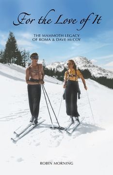 portada For the Love of It: The Mammoth Legacy of Roma & Dave McCoy