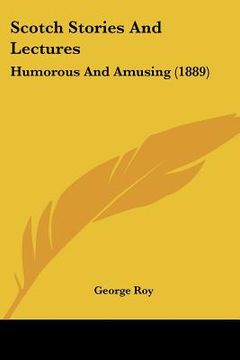 portada scotch stories and lectures: humorous and amusing (1889) (en Inglés)