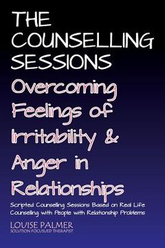 portada The Counselling Sessions: Overcoming Feelings of Irritability and Anger in Relationships
