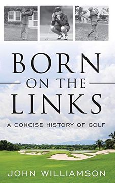 portada Born on the Links: A Concise History of Golf (en Inglés)