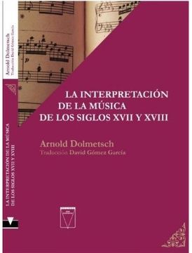 portada La Interpretacion de la Musica de los Siglos Xvii y Xviii C/Apendice (in Spanish)