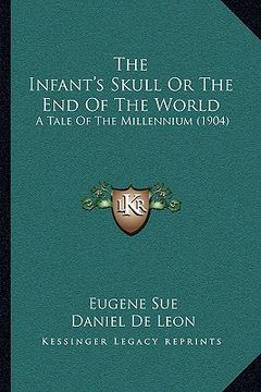 portada the infant's skull or the end of the world: a tale of the millennium (1904) (in English)