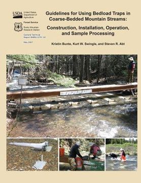 portada Guidelines for Using Bedload Traps in Coarse-Bedded Mountain Streams: Construction, Installation, Operation, and Sample Processing (en Inglés)