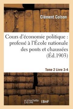 portada Cours d'Économie Politique: Professé À l'École Nationale Des Ponts Et Chaussées. 4 (en Francés)