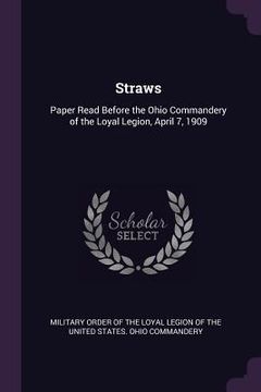 portada Straws: Paper Read Before the Ohio Commandery of the Loyal Legion, April 7, 1909 (in English)