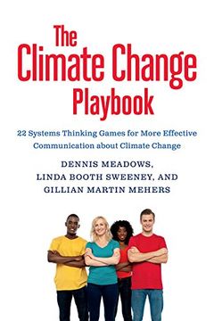 The Thinking Games For More Effective Communication About Climate Change: 22 Systems Thinking Games That Teach Us How To Seek Solutions And Create Change (en Inglés)