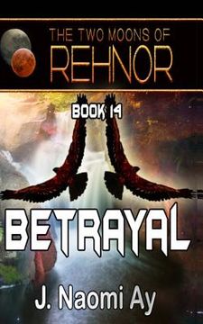 portada Betrayal: The Two Moons of Rehnor, Book 14 (en Inglés)