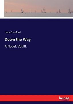 portada Down the Way: A Novel: Vol.III. (en Inglés)