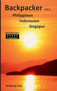 portada Backpacker Philippinen Indonesien Singapur Teil 2 (German Edition) [Soft Cover ] (en Alemán)