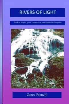 portada Rivers of Light: Book Of Prayers, Positive Affirmations, Mental Exercises And Poems (en Inglés)