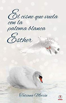 portada El Cisne que Vuela con la Paloma Blanca: Esther