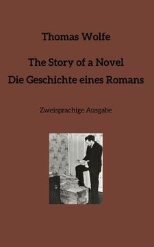 portada The Story of a Novel * Die Geschichte eines Romans: Zweisprachige Ausgabe (en Inglés)