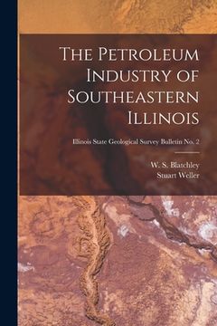 portada The Petroleum Industry of Southeastern Illinois; Illinois State Geological Survey Bulletin No. 2