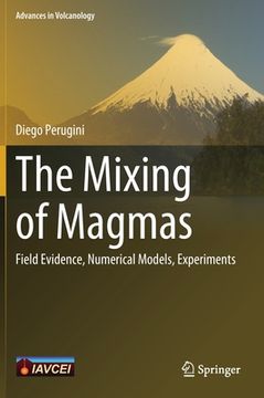 portada The Mixing of Magmas: Field Evidence, Numerical Models, Experiments (in English)
