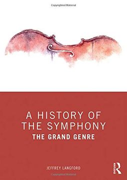 portada A History of the Symphony: The Grand Genre (en Inglés)
