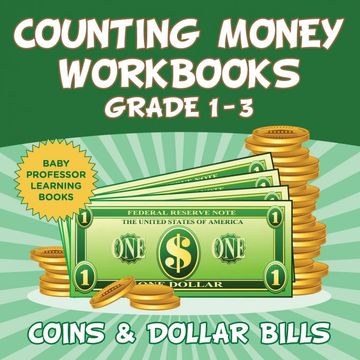 portada Counting Money Workbooks Grade 1 - 3: Coins & Dollar Bills (Baby Professor Learning Books) (en Inglés)