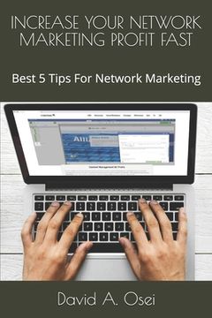 portada Increase Your Network Marketing Profit Fast: Best 5 Tips For Network Marketing (en Inglés)