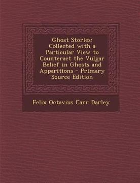 portada Ghost Stories: Collected with a Particular View to Counteract the Vulgar Belief in Ghosts and Apparitions (en Inglés)