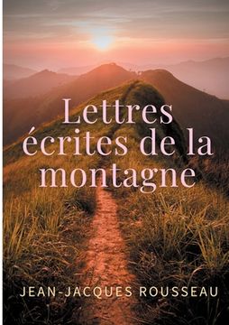 portada Lettres écrites de la montagne: une oeuvre de l'écrivain et philosophe Jean-Jacques Rousseau