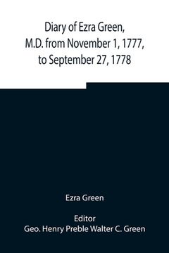 portada Diary of Ezra Green, M.D. from November 1, 1777, to September 27, 1778 (en Inglés)
