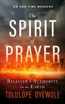 portada The Spirit of Prayer: The Believer's Authority on the Earth (en Inglés)